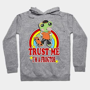 Trust Me I'm a Frogtor Hoodie